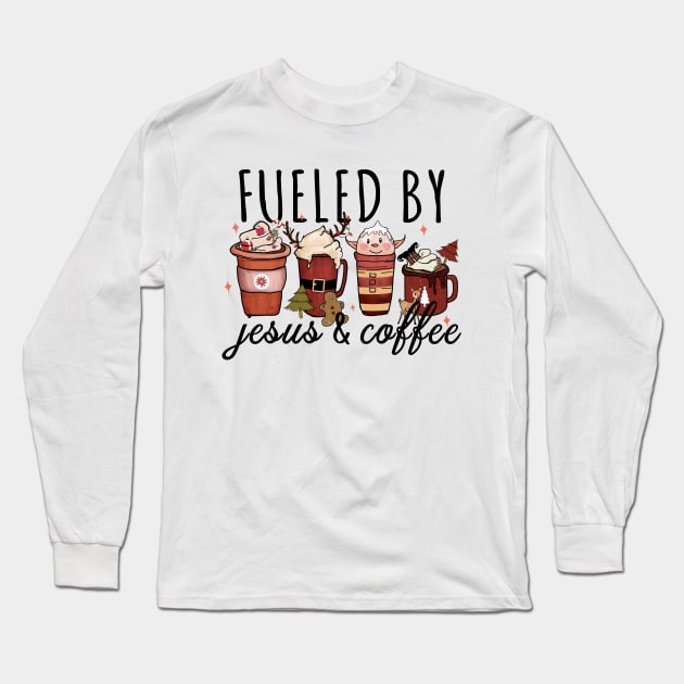 Funny Fueled By Coffee Jesus Caffeine Lover Christmas Long Sleeve T-Shirt by Daytone